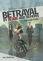 Betrayal by Blood and Demons: The Judas Factor 1483422100 Book Cover