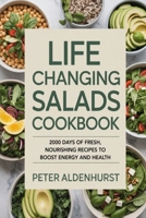 Life Changing Salads Cookbook: 2000 Days of Fresh, Nourishing Recipes to Boost Energy and Health 9371238828 Book Cover