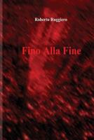 Fino Alla Fine 1535425385 Book Cover