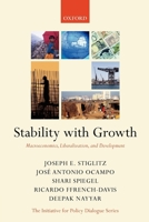 Stability with Growth: Macroeconomics, Liberalization and Development (Initiative for Policy Dialogue Series C) 0199288143 Book Cover