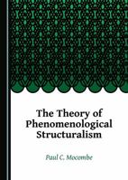 The Theory of Phenomenological Structuralism 1527527131 Book Cover