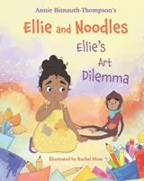 Ellie and Noodles: Ellie's Art Dilemma 1738730107 Book Cover
