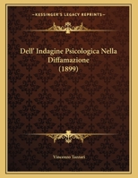 Dell' Indagine Psicologica Nella Diffamazione (1899) 1160422745 Book Cover