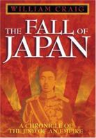 The Fall of Japan: A Chronicle of the End of an Empire