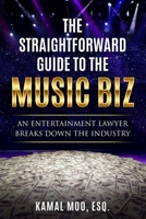The Straightforward Guide to the Music Biz: An Entertainment Lawyer Breaks Down the Industry B08L3NW8X3 Book Cover