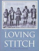 The Loving Stitch: A History of Knitting and Spinning in New Zealand 1869401883 Book Cover