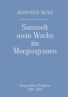 Sammelt mein Wachs im Morgengrauen: Ausgewählte Predigten 1994-2015 3753404152 Book Cover