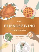 The Friendsgiving Handbook: (Thanksgiving Recipe Cookbook, Friendsgiving Gift) 1452176949 Book Cover