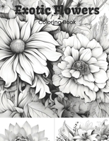 Exotic Flowers: coloring Book B0C6W8B5VZ Book Cover