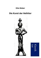 Die Kunst Der Hethiter 3954910551 Book Cover