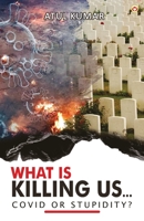 What is Killing Us... Covid or Stupidity? 9354866530 Book Cover