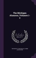 The Michigan Alumnus, Volumes 1-2... 1276335865 Book Cover