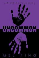 Uncommon: A Black Man's Journey 1643670956 Book Cover
