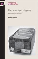 The Newspaper Clipping: A Modern Paper Object 0719087023 Book Cover