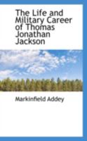 Stonewall Jackson: The Life and Military Career of Thomas Jonathan Jackson, Lieutenant-general in the Confederate Army 1021516554 Book Cover