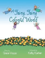 A Fairy, Fairy Colorful World 1480811041 Book Cover