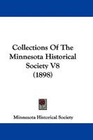 Collections Of The Minnesota Historical Society V8 1104491567 Book Cover