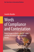 Words of Compliance and Contestation: Rebel Groups in Kosovo and Sri Lanka and the Discourse of International Norms (Non-State Actors in International Relations) 3032160073 Book Cover