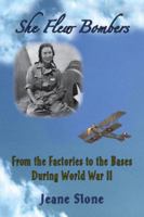 She Flew Bombers: From the Factories to the Bases During World War II 0983815402 Book Cover