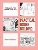 Practical House Building: A Manual for the Self-Builder. 095152951X Book Cover