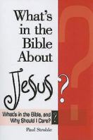 Whats in the Bible About Jesus? (Whatæs in the Bible and Why Should I Care?) 0687653835 Book Cover