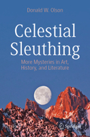 Celestial Sleuthing: More Mysteries in Art, History, and Literature (Springer Praxis Books) 3032099889 Book Cover