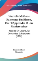 La Nouvelle Methode Raisonnee Du Blason: Pour L'Apprendre D'Une Maniere Aisee (1754) 1104358654 Book Cover