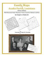 Family Maps of Acadia Parish, Louisiana 1420313827 Book Cover