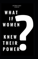 IF WOMEN KNEW THE POWER THEY HAVE? B0FVF4K425 Book Cover