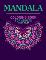 Mandala Coloring Book For Adults Stress Relief: An Amazing Adult Mandala Coloring Pages For Meditation And Happiness. Stress Relieving Mandala Designs B08W7JTTSY Book Cover