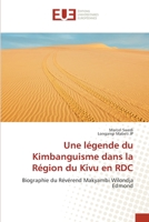 Une légende du Kimbanguisme dans la Région du Kivu en RDC: Biographie du Révérend Makyambi Wilondja Edmond 6139558492 Book Cover