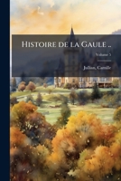 Histoire de la Gaule .. Volume 5 1172125872 Book Cover