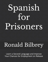 Spanish for Prisoners: Learn a Second Language and Improve Your Chances for Employment on Release B0CRMPDCKF Book Cover