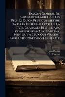 Examen General De Conscience Sur Tous Les Pechez Qu'on Peut Commettre Dans Les Différens États De La Vie. Ouvrages [!] Utile Aux Confesseurs & Aux ... Une Confession Generale 1246609096 Book Cover