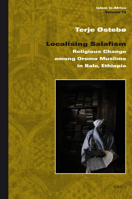 Localising Salafism: Religious Change Among Oromo Muslims in Bale, Ethiopia 9004184783 Book Cover