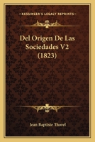 Del Origen De Las Sociedades V2 (1823) 1160418268 Book Cover