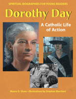 Dorothy Day: A Catholic Life of Action (Spiritual Biographies for Young Readers) 1594730113 Book Cover