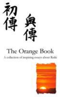 The Orange Reiki Book: Inspiring Articles about Reiki Healing, from Reiki Evolution 0956316867 Book Cover