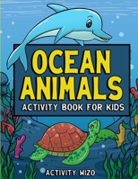 Ocean Animals Activity Book For Kids: Coloring, Dot to Dot, Mazes, and More for Ages 4-8 1951806034 Book Cover
