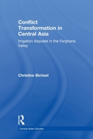 Conflict Transformation in Central Asia: Irrigation disputes in the Ferghana Valley 041562004X Book Cover