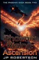 Phoenix Rising: Ascension (Phoenix Saga) B0GXN4RCCK Book Cover
