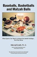 Baseballs, Basketballs and Matzah Balls: What Sports Can Teach Us About the Jewish Holidays...and Vice Versa 1438917422 Book Cover