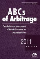ABCs of Arbitrage: Tax Rules for Investment of Bond Proceeds By Municipalities 1616329017 Book Cover