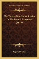 The Twelve Best Short Stories in the French Language (1915) 1163945897 Book Cover