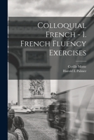 Colloquial French - I. French Fluency Exercises 1017482098 Book Cover