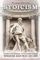 Stoicism: Ultimate Handbook to Stoic Philosophy, Wisdom and Way of Life 1518742254 Book Cover