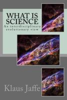 What is Science: An interdisciplinary evolutionary view 1523271590 Book Cover