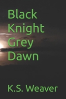 Black Knight Grey Dawn B0BBY1N73Z Book Cover