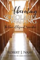 Liberating Scholarly Writing: The Power Of Personal Narrative 0807745251 Book Cover