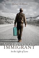 My Father the Immigrant 1625641567 Book Cover